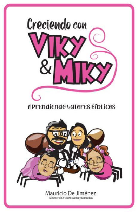 LIBRO INFANTIL, CRECIENDO CON VIKY Y MIKY, MINISTERIO CRISTIANO GLORIA Y MARAVILLAS, Flérida Mauricio de Jiménez